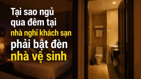 Tại sao ngủ ở khách sạn nên bật đèn nhà vệ sinh xuyên đêm?