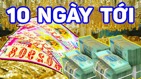 Đúng 10 ngày tới: 4 tuổi tiền vào như nước, giàu số 2 không ai là số 1, ngồi không cũng có tiền xài