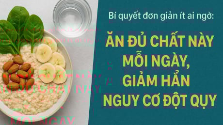 Bí quyết đơn giản ít ai ngờ: Ăn đủ chất này mỗi ngày, giảm hẳn nguy cơ đột quỵ
