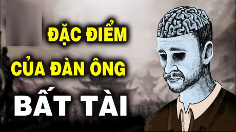 Đàn ông bất tài hèn kém mở miệng là nói 4 câu: Số 1 nghe thấy đừng dại tin