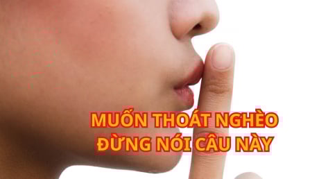 Người hay nói 3 câu này thì rất khó Thành Công Giàu có, suốt đời nghèo, không ngẩng lên được