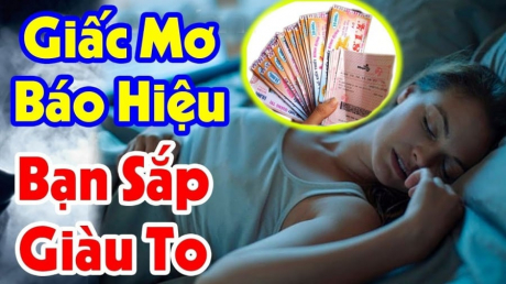 4 giấc mơ thông báo điềm lành: Gia chủ chuẩn bị Trúng Số sắp giàu to