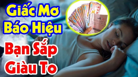 3 giấc mơ báo điềm lành: Bạn sắp Trúng Số, Tiền Về Như Nước