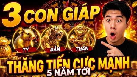 3 năm liền (2026- 2029), 3 con giáp Rộng Đường Thăng Tiến