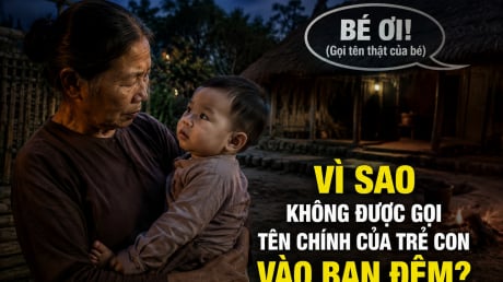 Vì sao không được gọi tên chính của trẻ con vào ban đêm?