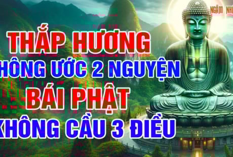 Người xưa dặn: 'Thắp hương không ước 2 nguyện, bái Phật không cầu 3 điều”, là điều gì?
