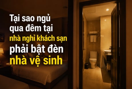 Tại sao ngủ ở khách sạn nên bật đèn nhà vệ sinh xuyên đêm?