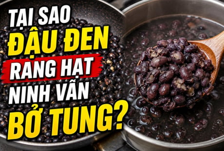 Tại sao đậu đen rang hạt ninh vẫn bở tung?