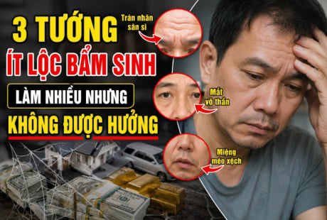 3 tướng ít lộc bẩm sinh, làm nhiều nhưng không được hưởng