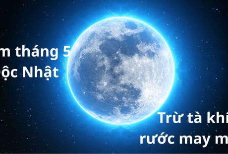 Người xưa nói 'Rằm tháng 5 âm là ngày độc', nhớ làm 4 việc này Trừ Tà Giải xui, Đón rước may mắn