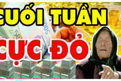 Cuối Tuần Cực Đỏ: 3 tuổi Vét Sạch Lộc Trời, Trúng Số tiền về giàu hơn cả Thần Tài