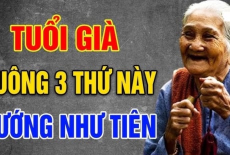 Về già buông bỏ được 3 thứ này: Đời người an nhiên, chẳng còn lo sợ
