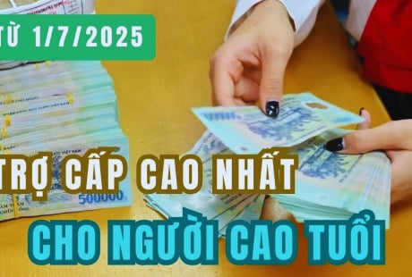 Kể từ 1/7/2025: Mức trợ cấp cao nhất cho người cao tuổi là bao nhiêu?