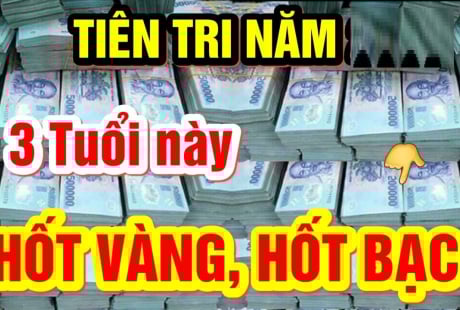 100 ngày tới: Lộ diện 3 con giáp Đếm Tiền Mệt Nghỉ, chấm hết nghèo nàn