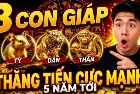 3 năm liền (2026- 2029), 3 con giáp Rộng Đường Thăng Tiến