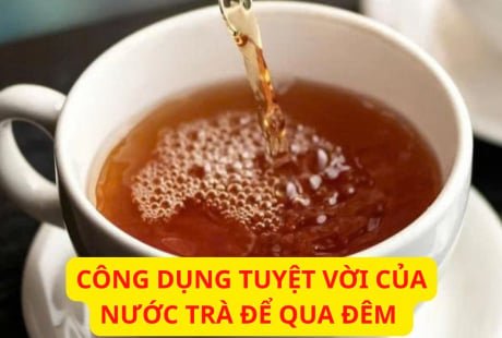 Nước trà để qua đêm đừng vội đổ bỏ: Chúng 7 công dụng tuyệt vời này ai cũng thích