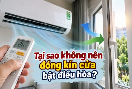 Tại sao không nên đóng kín cửa bật điều hòa?